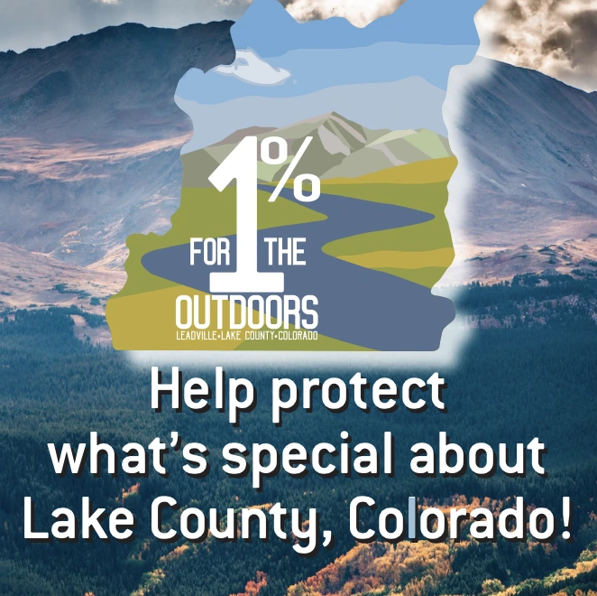 Help protect what’s special about Lake County, Colorado! 1% for the Outdoors Leadville/Lake County program banner